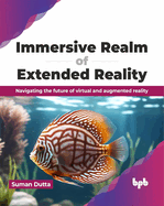 Immersive Realm of Extended Reality: Navigating the Future of Virtual and Augmented Reality