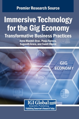 Immersive Technology for the Gig Economy: Transformative Business Practices - Maslon-Oracz, Anna (Editor), and Kansra, Pooja (Editor), and Arora, Sugandh (Editor)