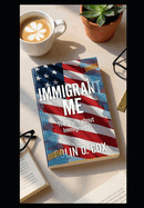 Immigrant Me: The Truth about Immigrants