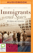 Immigrants and Spies: My father, my memories