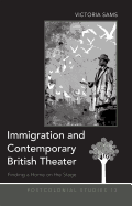 Immigration and Contemporary British Theater: Finding a Home on the Stage