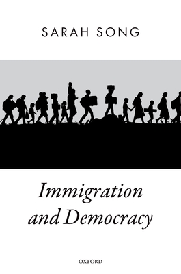 Immigration and Democracy - Song, Sarah