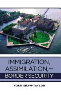 Immigration, Assimilation, and Border Security