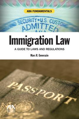 Immigration Law: A Guide to Laws and Regulations [with Cdrom] - Generazio, Marc R