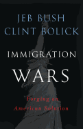Immigration Wars: Forging an American Solution