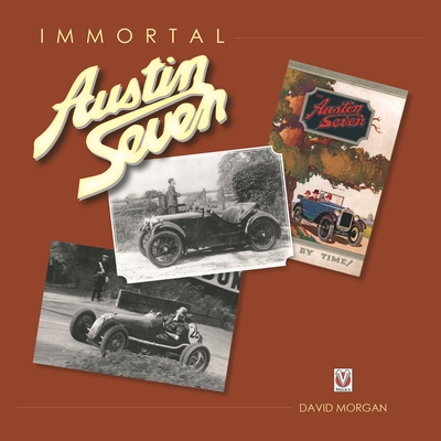 Immortal Austin Seven - Morgan, David Edwin