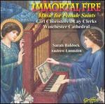 Immortal Fire: Music for Female Saints