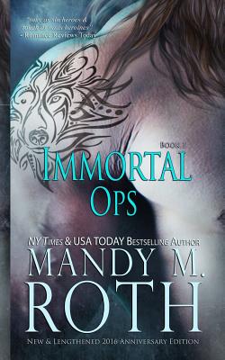 Immortal Ops: New & Lengthened 2016 Anniversary Edition - Roth, Mandy M