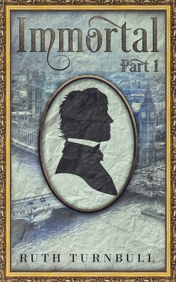 Immortal, Part 1 - Turnbull, Ruth