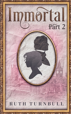 Immortal, Part 2 - Turnbull, Ruth