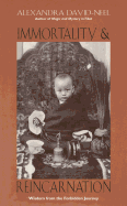 Immortality and Reincarnation: Wisdom from the Forbidden Journey
