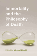 Immortality and the Philosophy of Death