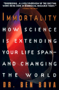 Immortality: How Science Is Extending Your Life Span--And Changing the World