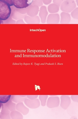 Immune Response Activation and Immunomodulation - Tyagi, Rajeev K. (Editor), and Bisen, Prakash S. (Editor)