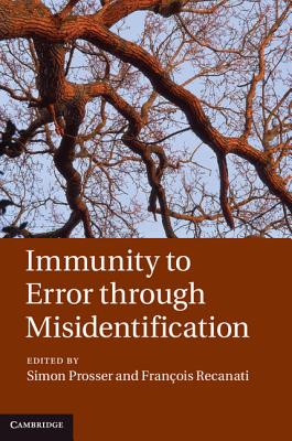 Immunity to Error through Misidentification - Prosser, Simon (Editor), and Recanati, Fran�ois (Editor)