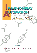 Immunoassay Automation: A Practical Guide - Chan, Daniel W