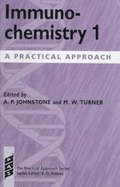 Immunochemistry 1: A Practical Approach - Johnstone, Alan P (Editor), and Turner, Malcolm W (Editor)