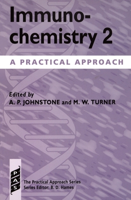 Immunochemistry 2: A Practical Approach - Johnstone, Alan P (Editor), and Turner, Malcolm W (Editor)