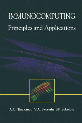 Immunocomputing: Principles and Applications - Tarakanov, Alexander O., and Skormin, Victor A., and Sokolova, S.P.