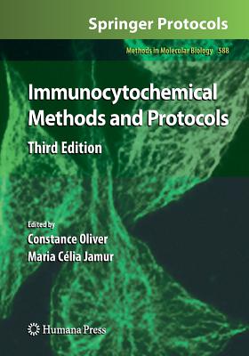Immunocytochemical Methods and Protocols - Oliver, Constance (Editor), and Jamur, Maria C�lia (Editor)