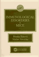 Immunological Disorders in Mice - Rihova, Blanka, and Vetvicka, Vaclav