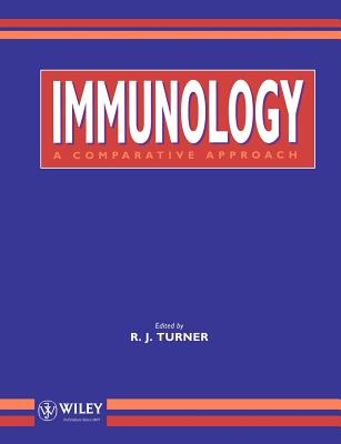 Immunology: A Comparative Approach - Turner, R J (Editor)