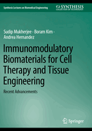 Immunomodulatory Biomaterials for Cell Therapy and Tissue Engineering: Recent Advancements