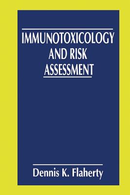 Immunotoxicology and Risk Assessment - Flaherty, Dennis K
