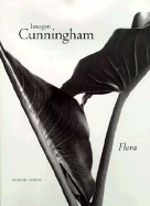 Imogen Cunningham: Flora - Lorenz, Richard (Adapted by), and Cunningham, Imogen (Photographer), and Cunningham, Amogen (Photographer)