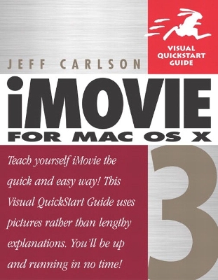 iMovie 3 for Mac OS X: Visual QuickStart Guide - Carlson, Jeff