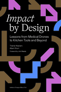 Impact by Design: Lessons from Medical Drones to Kitchen Tools and Beyond