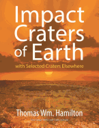 Impact Craters of Earth: With Selected Craters Elsewhere