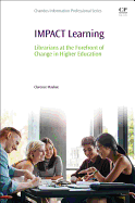 IMPACT Learning: Librarians at the Forefront of Change in Higher Education