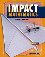 Impact Mathematics Course 3: Algebra and More
