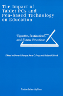 Impact of Tablet PCs and Pen-Based Technology on Education: Vignettes, Evaluations, and Future Directions
