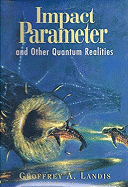 Impact Parameter: And Other Quantum Realities