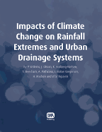 Impacts of Climate Change on Rainfall Extremes and Urban Drainage Systems