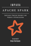 Impara Apache Spark: Costruisci Pipeline Scalabili con PySpark e Ottimizzazione