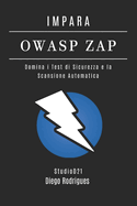 Impara Owasp Zap: Domina i Test di Sicurezza e la Scansione Automatica