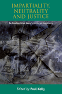 Impartiality, Neutrality and Justice: Re-Reading Brian Barry's Justice as Impartiality