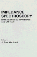 Impedance Spectroscopy: Emphasizing Solid Materials and Systems - MacDonald, J Ross, and Kenan, William R