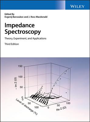Impedance Spectroscopy: Theory, Experiment, and Applications - Barsoukov, Evgenij (Editor), and Macdonald, J. Ross (Editor)