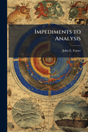Impediments to Analysis: A Symposium