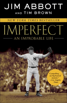 Imperfect: An Improbable Life - Abbott, Jim, and Brown, Tim