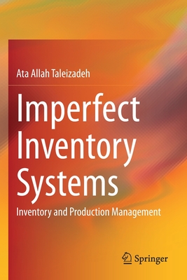 Imperfect Inventory Systems: Inventory and Production Management - Taleizadeh, Ata Allah