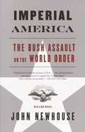 Imperial America: The Bush Assault on World Order