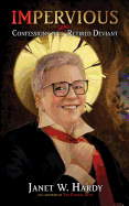 Impervious: Confessions of a Semi-Retired Deviant