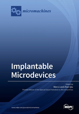 Implantable Microdevices - Li, Wen (Guest editor), and Qiu, Zhen (Guest editor)