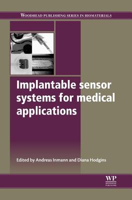 Implantable Sensor Systems for Medical Applications - Inmann, Andreas (Editor), and Hodgins, Diana (Editor)