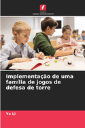 Implementa??o de uma fam?lia de jogos de defesa de torre